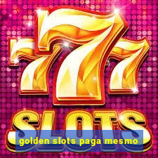 golden slots paga mesmo